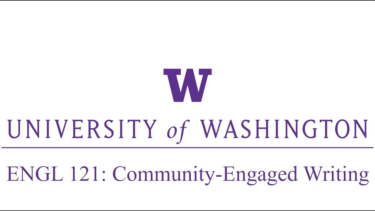 Video title card reading "University of Washington - ENGL 121: Community-Engaged Writing"