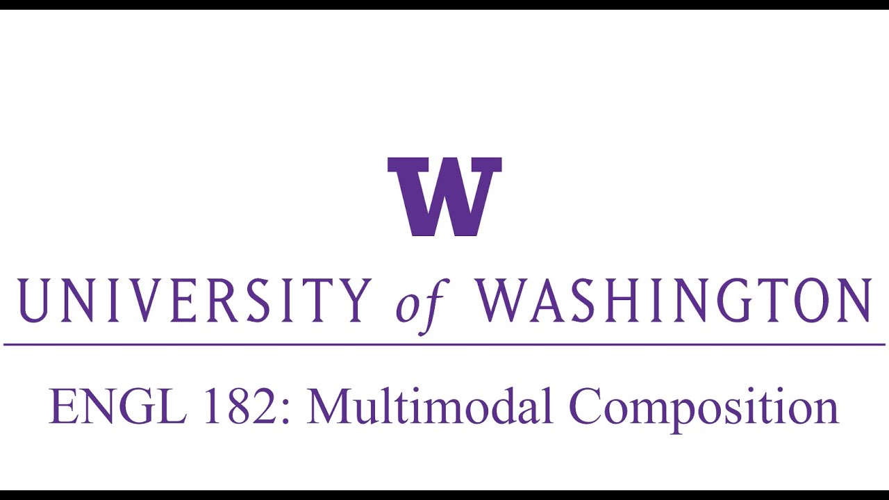 Video title card reading "University of Washington - ENGL 182: Multimodal Composition"